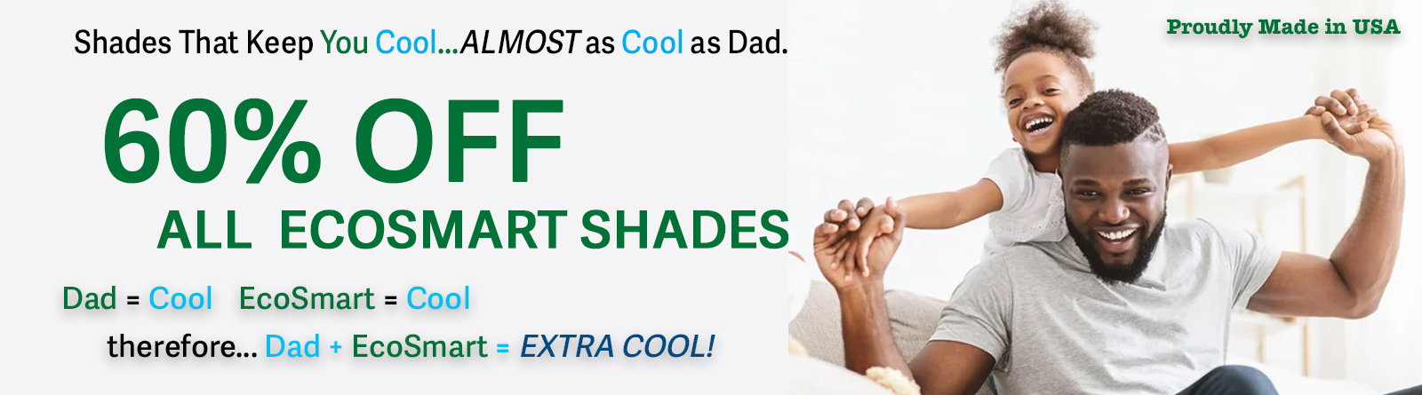 60% OFF All EcoSmart Cellular and Roller Shades for Father's Day!