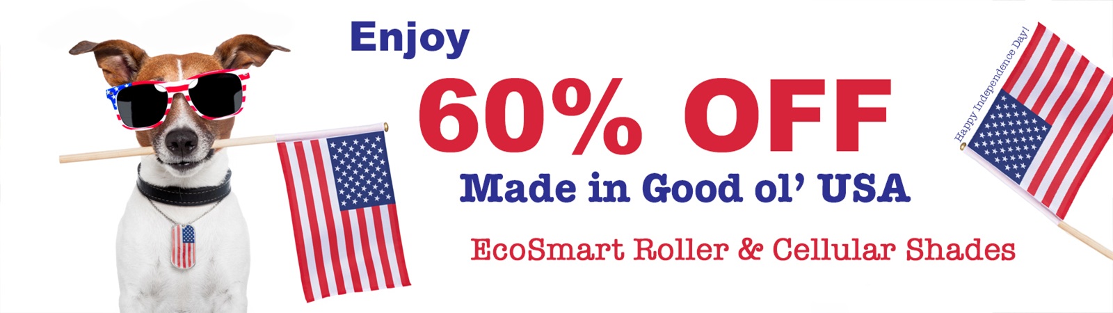 60% Off all EcoSmart Cellular Honeycomb window shades and EcoSmart Roller shades for the 4th of July Independence Day holiday!