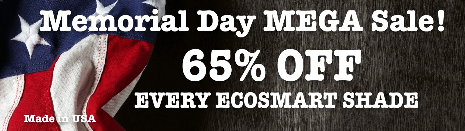 65% OFF all EcoSmart Cellular Honeycomb Shades and Roller Shades this Memorial Day Holiday!
